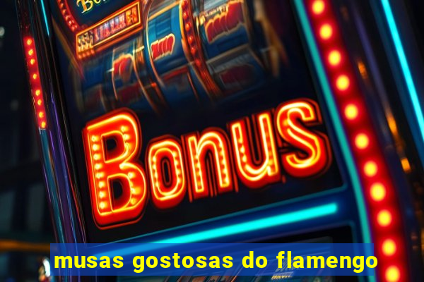 musas gostosas do flamengo